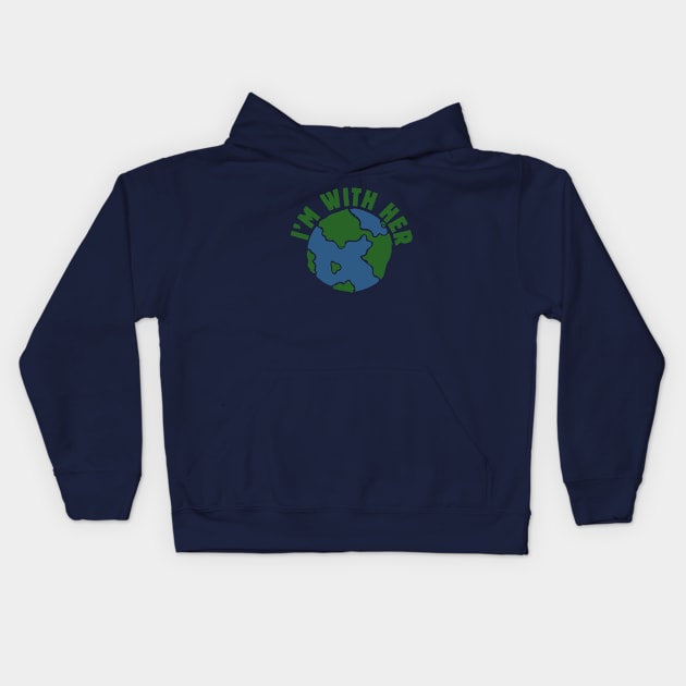 I'm with her Earth Day Kids Hoodie by bubbsnugg